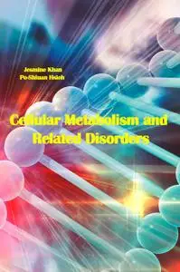 "Cellular Metabolism and Related Disorders" ed. by Jesmine Khan, Po-Shiuan Hsieh