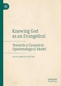 Knowing God as an Evangelical: Towards a Canonical-Epistemological Model