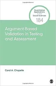 Argument-Based Validation in Testing and Assessment