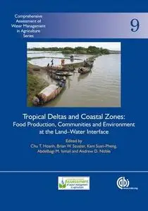 Tropical Deltas and Coastal Zones: Food Production, Communities and Environment at the Land-water Interface