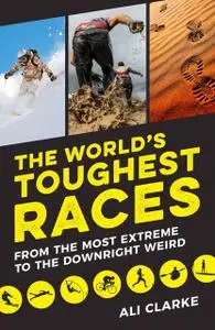 «The World's Toughest Races» by Ali Clarke