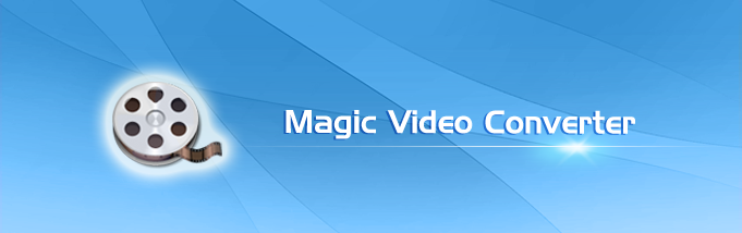 Magic video. Magic Video Converter.