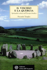 Riccardo Taraglio - Il vischio e la quercia. Spiritualità celtica nell'Europa druidica (2001)