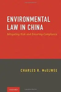Environmental Law in China: Mitigating Risk and Ensuring Compliance