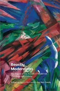 Beastly Modernisms: The Figure of the Animal in Modernist Literature and Culture Ed 123