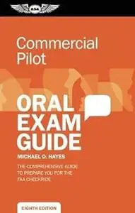Commercial Pilot Oral Exam Guide: The comprehensive guide to prepare you for the FAA checkride