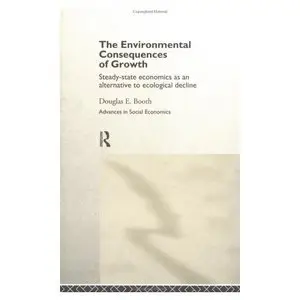 The Environmental Consequences of Growth: Steady-State Economics as an Alternative to Ecological Decline