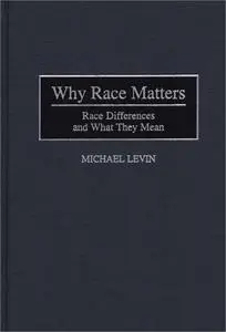 Why Race Matters: Race Differences and What They Mean