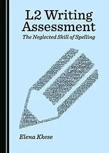 L2 Writing Assessment: The Neglected Skill of Spelling