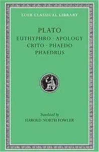 Plato: Euthyphro. Apology. Crito. Phaedo. Phaedrus