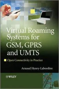 Virtual Roaming Systems for GSM, GPRS and UMTS: Open Connectivity in Practice