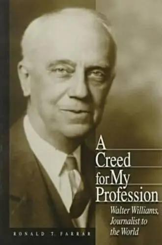 A Creed for My Profession: Walter Williams, Journalist to the World