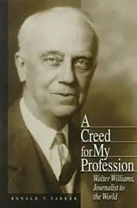 A Creed for My Profession: Walter Williams, Journalist to the World