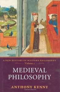 Medieval Philosophy: A New History of Western Philosophy Volume 2 by Anthony Kenny [Repost]