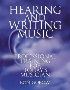 Hearing and Writing Music: Professional Training for Today's Musician