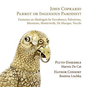 Pluto-Ensemble, Marnix De Cat, Hathor Consort & Romina Lischka - John Coprario: Parrot or Ingenious Parodist? (2022)