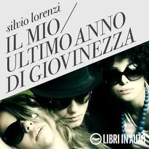 «Il mio ultimo anno di giovinezza» by Silvio Lorenzi