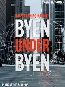 «Byen under byen» by Hans Henning Harmer