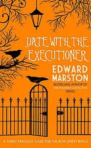 «A Date with the Executioner» by Edward Marston