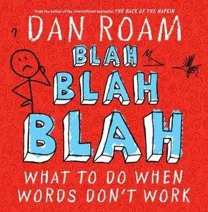 Blah Blah Blah: What To Do When Words Don't Work (Repost)