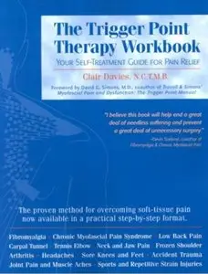 The Trigger Point Therapy Workbook: Your Self-Treatment Guide for Pain Relief