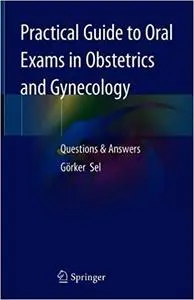 Practical Guide to Oral Exams in Obstetrics and Gynecology: Questions & Answers