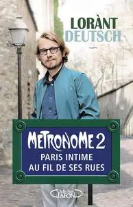 Lorànt Deutsch, "Métronome 2, Paris intime au fil de ses rues"