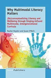 Why Multimodal Literacy Matters: (Re)Conceptualizing Literacy and Wellbeing Through Singing-Infused Multimodal...