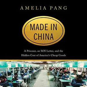 Made in China: A Prisoner, an SOS Letter, and the Hidden Cost of America's Cheap Goods [Audiobook]