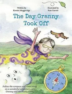 «The Day Granny Took Off» by Kerstin Muggeridge