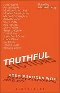 Truthful Fictions: Conversations with American Biographical Novelists