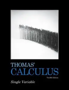 Thomas' Calculus, Single Variable, (12th Edition) (Repost)