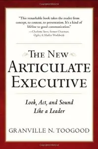 The New Articulate Executive: Look, Act and Sound Like a Leader (repost)