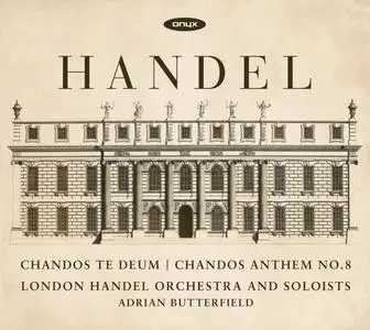 London Handel Orchestra & Soloists, Georg Friedrich Händel, Adrian Butterfield - Georg Friedrich Händel - Chandos Te Deum HWV 2