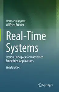 Real-Time Systems: Design Principles for Distributed Embedded Applications (3rd Edition)