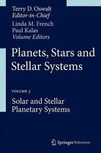 Planets, Stars and Stellar Systems: Volume 3: Solar and Stellar Planetary Systems (repost)