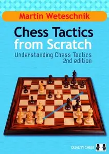 Chess Tactics from Scratch: Understanding Chess Tactics, 2nd edition (repost)
