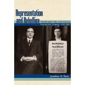 Representation and Rebellion: The Rockefeller Plan at the Colorado Fuel and Iron Company, 1914-1942  