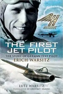 First Jet Pilot: The Story of German Test Pilot Erich Warsitz