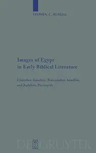 Images of Egypt in Early Biblical Literature: Cisjordan-Israelite, Transjordan-Israelite, and Judahite Portrayals