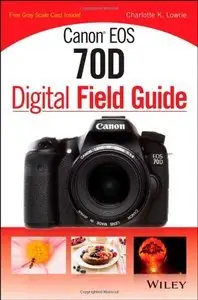 Canon EOS 70D Digital Field Guide (Repost)