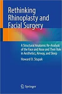 Rethinking Rhinoplasty and Facial Surgery: A Structural Anatomic Re-Analysis of the Face and Nose and Their Role in Aest