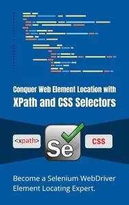 Conquer Web Element Location with XPath and CSS Selectors