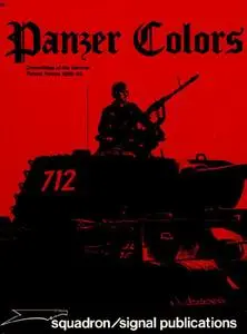 Panzer Colors Volume I: Camouflage of the German Panzer Forces, 1939-1945 (Squadron/Signal Publications 6251)