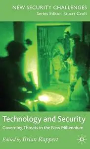 Technology and Security: Governing Threats in the New Millennium