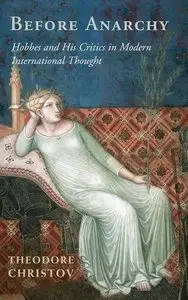 Before Anarchy: Hobbes and his Critics in Modern International Thought