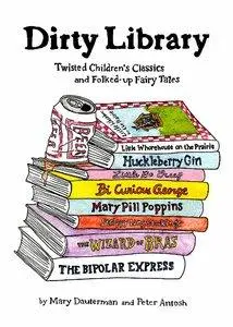 Dirty Library: Twisted Children's Classics and Folked-Up Fairy Tales (repost)