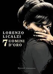 Lorenzo Licalzi - Sette uomini d'oro