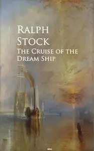 «The Cruise of the Dream Ship» by Ralph Stock