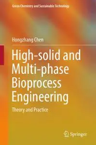 High-solid and Multi-phase Bioprocess Engineering: Theory and Practice (Repost)